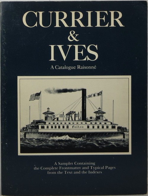 Currier & Ives, A Catalogue Raisonn: A Sampler Containing the Complete Frontmatter and Typical Pages from the Text and Indexes