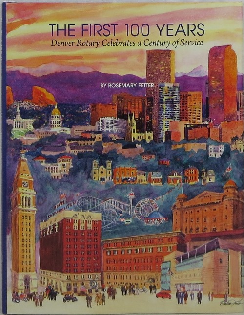 The First 100 Years: Denver Rotary Celebrates a Century of Service