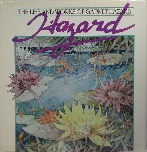 Image for The Life and Works of Garnet Hazard The Life and Works of Garnet Hazard