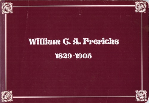 William C. A. Frerichs 1829-1905: A Retrospective Exhibition