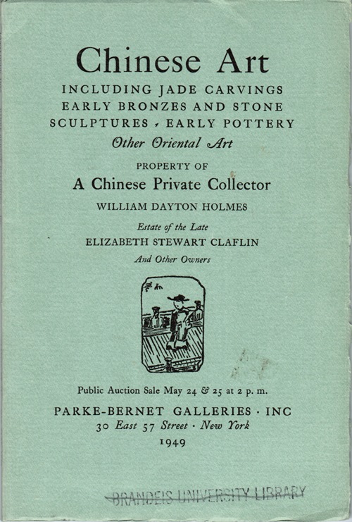 Chinese Art Including Jade Carvings, Early Bronzes and Stone Sculptures, Early Pottery, Other Oriental Art, Property of A Chinese Private Collector, William Dayton Holmes, Estate of Elizabeth Stewart Claflin, Sale 1075, New York, May 24 & 25, 1949