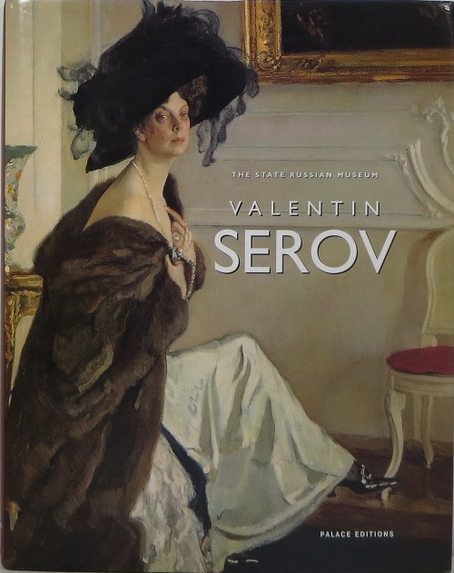 Valentin Aleksandrovich Serov, 1865-1911: Paintings and Graphic Art from the Collection of the State Russian Museum