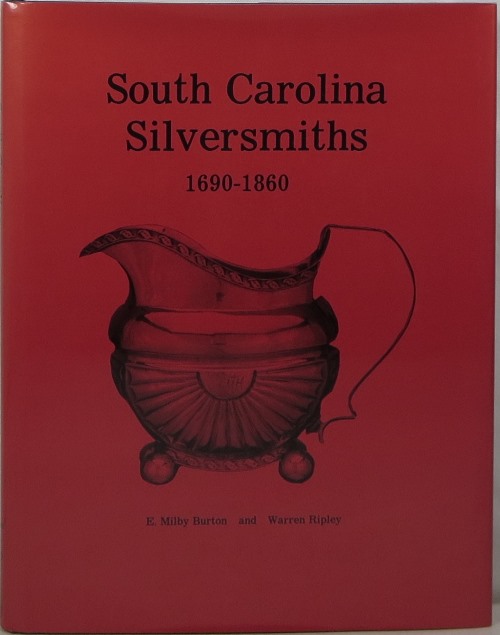 South Carolina Silversmiths 1690-1860