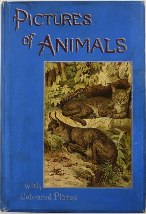 Pictures of Animals, With Eighteen Coloured Plates and Twenty-five Illustrations