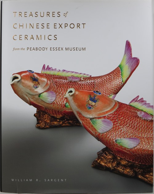 Treasures of Chinese Export Ceramics from the Peabody Essex Museum