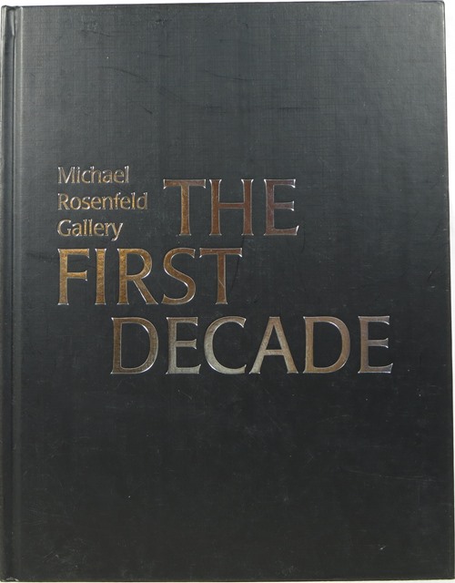 Michael Rosenfed Gallery: The First Decade: Celebrating 10 Years Specializing in 20th Century American Art
