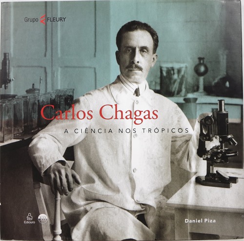 Carlos Chagas: A Cincia Nos Trpicos