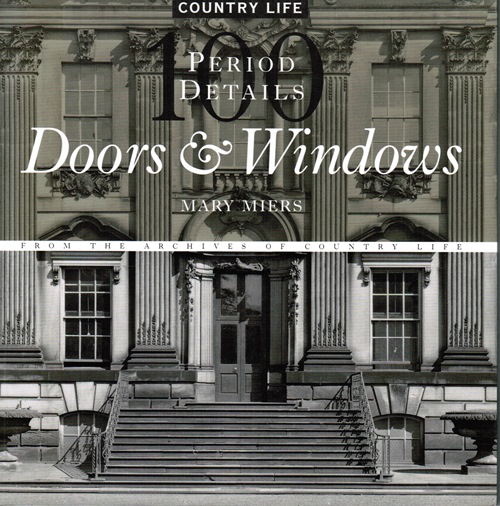 Doors & Windows: 100 Period Details from the Archives of Country Life