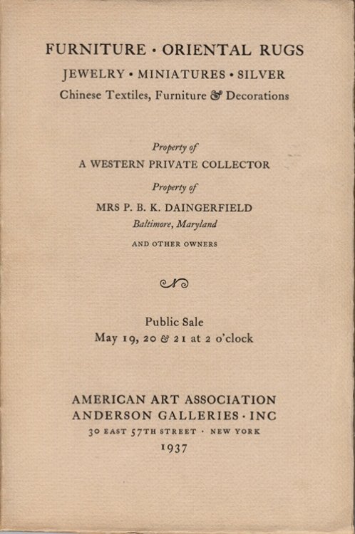 Furniture, Oriental Rugs, Jewelry, Miniatures, Silver, Chinese Textiles, Furniture & Decoration: A Western private collector, Mrs. P. B. K. Daingerfield and others, New York, May 19-21, 1937, Sale 4331