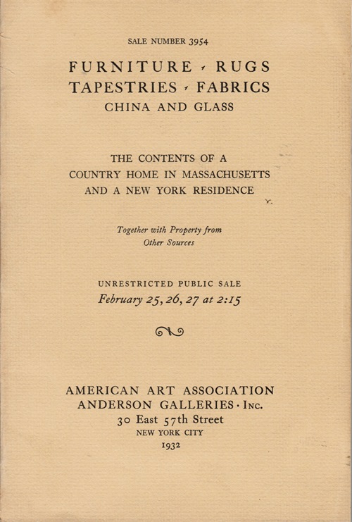 Furniture, Rugs, Tapestries, Fabrics, China and Glass: The Contents of a Country Home in Massachusetts and a New York Residence, New York, February 25-27, 1932 (Sale 3954)