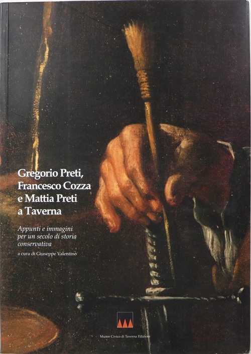 Gregorio Preti, Francesco Cozza e Mattia Preti a Taverna: Appunti e immagini per un secolo di storia conservativa