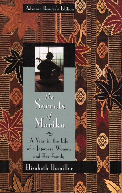 The Secrets of Mariko: A Year in the Life of a Japanese Woman and Her Family -- Advance Proof