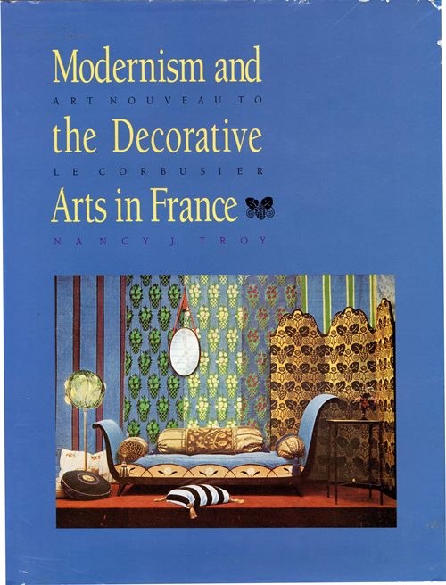 Modernism and the Decorative Arts in France: Art Nouveau to Le Corbusier