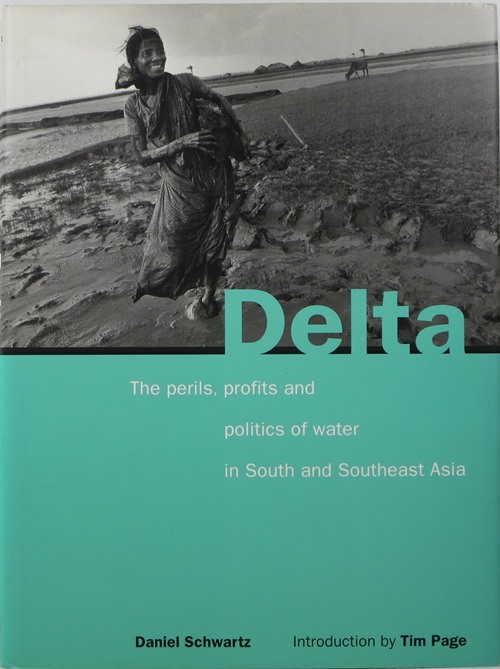 Delta: The Perils, Profits and Politics of Water in South and Southeast Asia