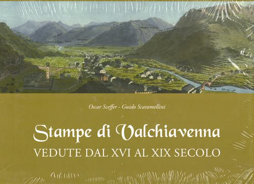 Stampe di Valchiavenna: Veduta dal XVI al XIX Secolo