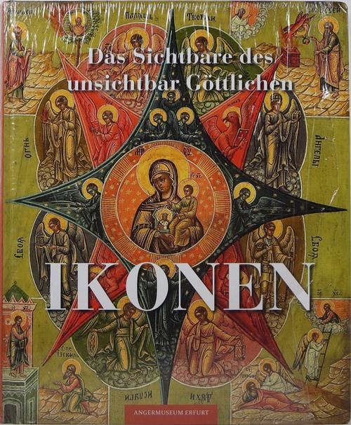 Ikonen: Das Sichtbare des unsichtbar Gttlichen