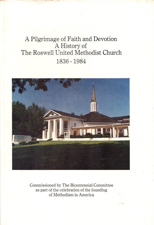 A Pilgrimage of Faith and Devotion: A History of The Roswell United Methodist Church, 1836-1984