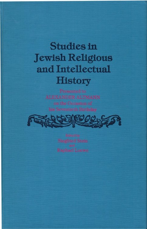Studies in Jewish Religious and Intellectual History: Presented to Alexander Altmann on the Occasion of His Seventieth Birthday