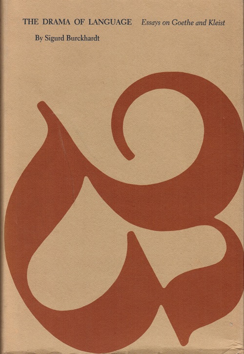The Drama of Language: Essays on Goethe and Kleist