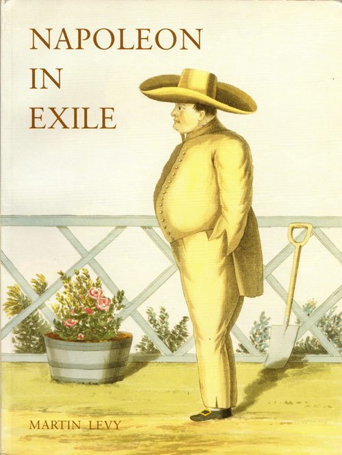 Napoleon in Exile: The Houses and Furniture Supplied by the British Government for the Emperor and His Entourage on St Helena