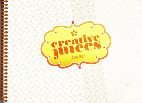 Creative Juices: A Cook Book