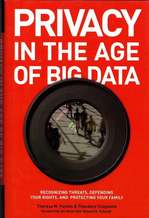 Privacy in the Age of Big Data: Recognizing Threats, Defending Your Rights, and Protecting Your Family