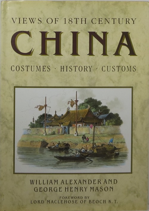 Views of 18th Century China: Costumes, History, Customs