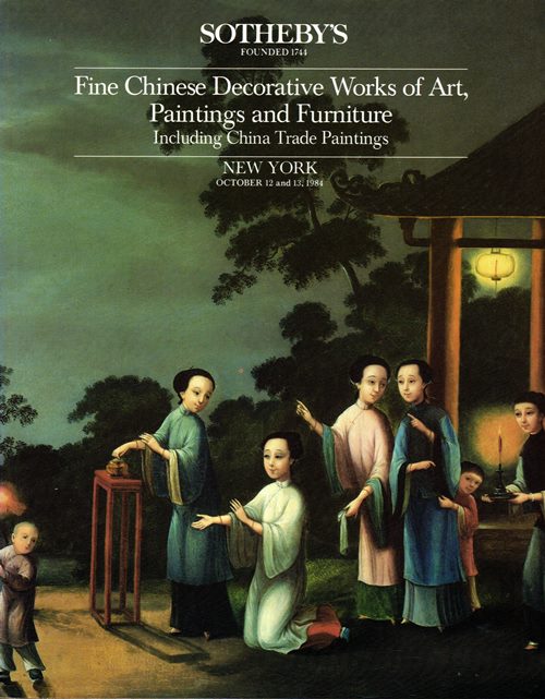 Fine Chinese Decorative Works of Art, Paintings and Furniture Including China Trade Paintings, New York, October 12 and 13, 1984 (Sale 5220)