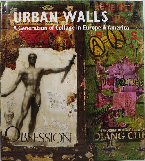 Urban Walls: A Generation of Collage in Europe & America