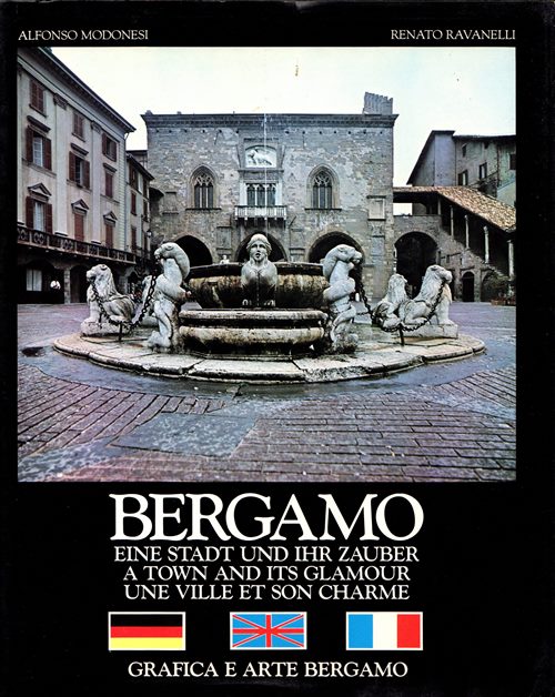 Bergamo: Eine Stadt und Ihr Zauber A Town and Its Glamour Une Ville et Son Charme