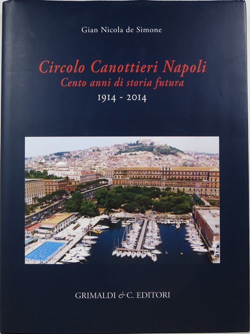 Circolo Canottieri Napoli: Cento Anni di Storia Futura, 1914-2014