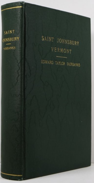 The Town of St. Johnsbury Vt: A Review of One Hundred Twenty-Five Years to the Anniversary Pageant 1912
