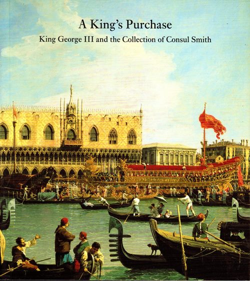 A King's Purchase: King George III and the Collection of Consul Smith