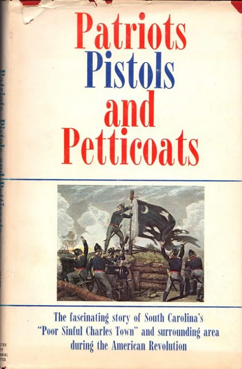 Patriots, Pistols and Petticoats: The Fascinating Story of South Carolina's 