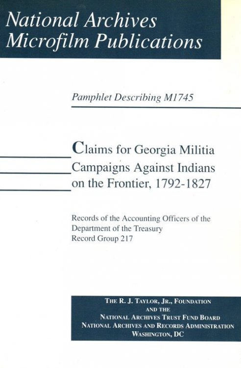 Claims for Georgia Militia Campaigns Against Indians on the Frontier, 1792-1827 (Pamphlet Describing M1745)