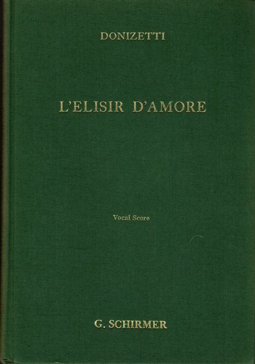 L'Elisir d'Amore (The Elixir of Love): Comic Opera in Two Acts