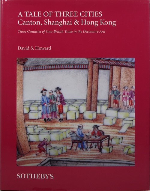 A Tale of Three Cities: Canton, Shanghai & Hong Kong - Three Centuries of Sino-British Trade in the Decorative Arts