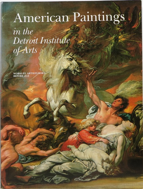 American Paintings in the Detroit Institute of Arts: Volume 1, Works by Artists Born Before 1816