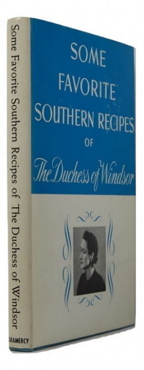Some Favorite Southern Recipes of the Duchess of Windsor