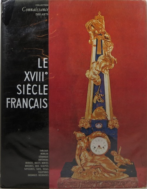 Le Dix-huitime (XVIII) Sicle Franais (Collection Connaissance des Arts)