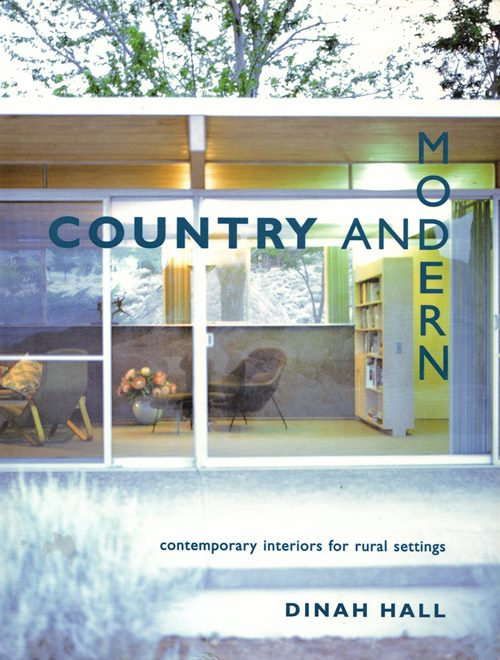 Country and Modern: Contemporary Interiors for Rural Settings