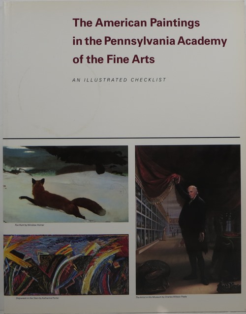 The American Paintings in the Pennsylvania Academy of the Fine Arts: An Illustrated Checklist