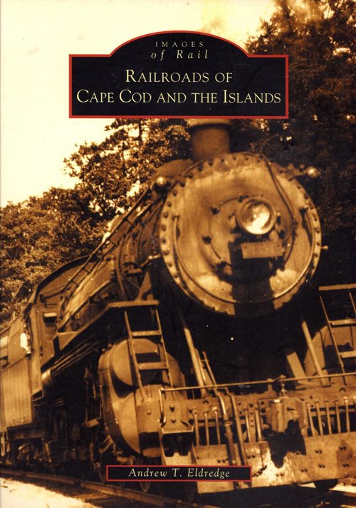 Railroads of Cape Cod and the Islands (Images of Rail)
