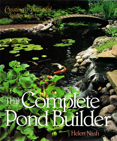 The Complete Pond Builder: Creating a Beautiful Water Garden
