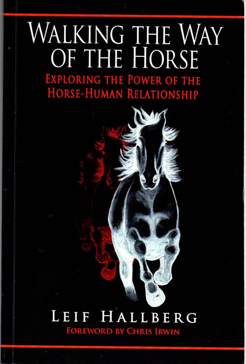 Walking the Way of the Horse: Exploring the Power of the Horse-Human Relationship