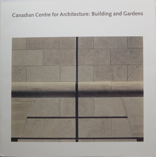 Canadian Centre for Architecture: Building and Gardens