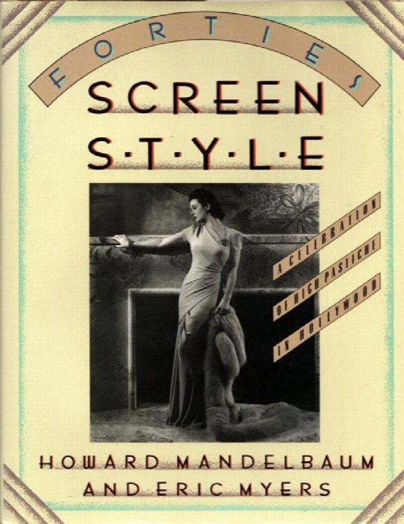 Forties Screen Style: A Celebration of High Pastiche in Hollywood