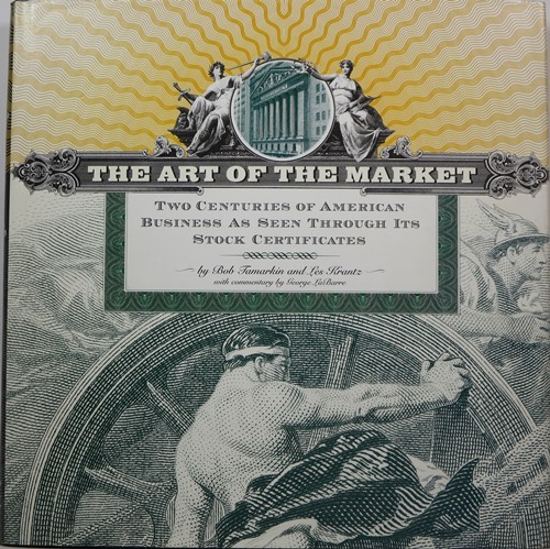 The Art of the Market: Two Centuries of American Business as Seen Through Its Stock Certificates