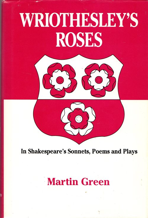 Wriothesley's Roses in Shakespeare's Sonnets, Poems and Plays