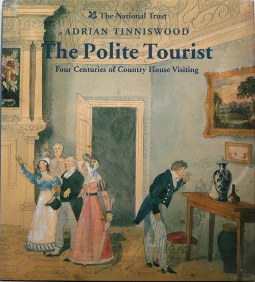 The Polite Tourist: Four Centuries of Country House Visiting